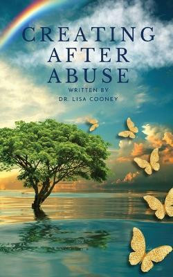 Creating After Abuse(English, Paperback, Cooney Lisa)