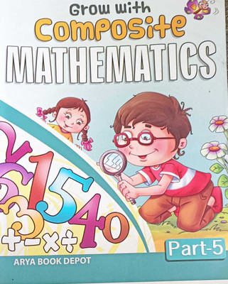 GROW WITH COMPOSITE MATHEMATICS PART 5(Paperback, ARYA BOOKDEPOT)