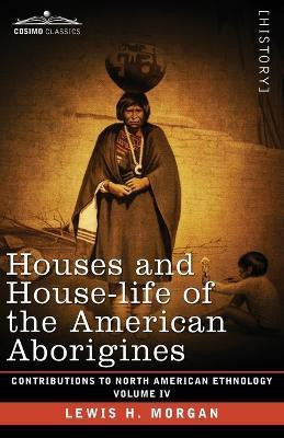 Houses and House-Life of the American Aborigines(English, Paperback, Morgan Lewis H)