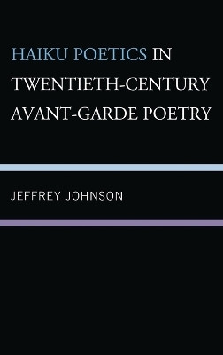 Haiku Poetics in Twentieth Century Avant-Garde Poetry(English, Hardcover, Johnson Jeffrey)