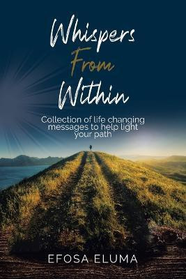 Whispers from Within(English, Paperback, Eluma Efosa)
