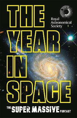 The Year in Space(English, Hardcover, The Supermassive Podcast (Izzie Clarke, Dr Becky Smethurst, Richard Hollingham, Robert Massey))
