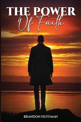 The Power of Faith(English, Paperback, Huffman Brandon)