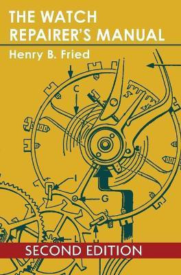 The Watch Repairer's Manual(English, Hardcover, Fried Henry B)