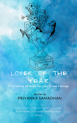 Loser Of The Year A Collection of Quiet Failures & Loud Feelings(Paperback, Priyanka Samadhan)