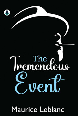 THE TREMENDOUS EVENT(Paperback, Maurice Leblanc)