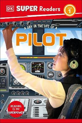 DK Super Readers Level 1 A Day in the Life of a Pilot(English, Hardcover, DK)