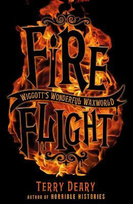 Wiggott's Wonderful Waxworld 2: Fire Flight(English, Paperback, Deary Terry)