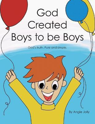 God Created Boys to Be Boys(English, Paperback, Jolly Angie)