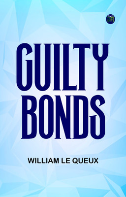 Guilty Bonds(Paperback, William Le Queux)