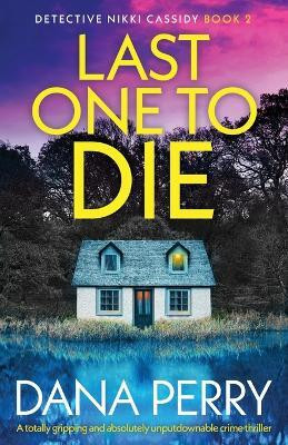 Last One to Die(English, Paperback, Perry Dana)