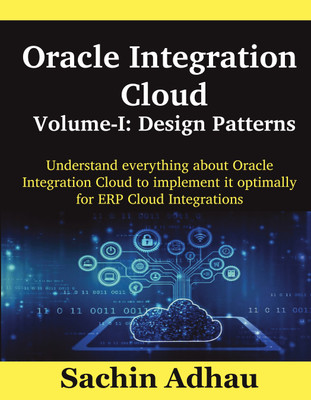 Oracle Integration Cloud Volume-I: Design Patterns(Paperback, Sachin Adhau)