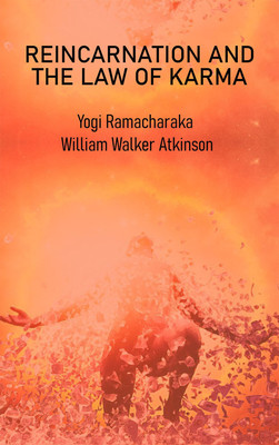 Reincarnation and the Law of Karma(Hardcover, Yogi Ramacharaka, William Walker Atkinson)