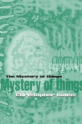 The Mystery of Things(English, Paperback, Bollas Christopher)