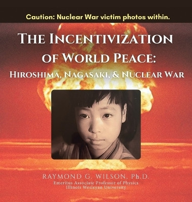 THE Incentivization of World Peace(English, Hardcover, Wilson Raymond G PH D)