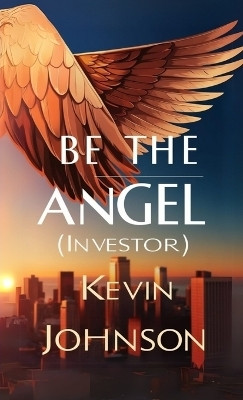 Be the Angel (Investor)(English, Paperback, Johnson Kevin)