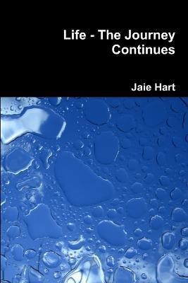 Life - The Journey Continues(English, Paperback, Hart Jaie)