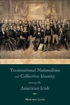 Transnational Nationalism and Collective Identity among the American Irish(English, Paperback, Lune Howard)