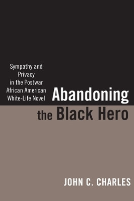 Abandoning the Black Hero(English, Paperback, Charles John C.)