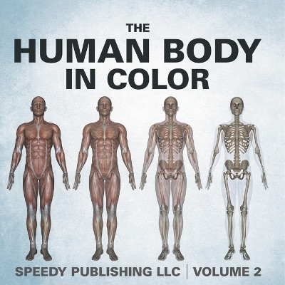 The Human Body In Color Volume 2(English, Paperback, Speedy Publishing LLC)