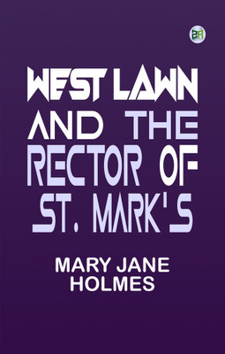 West Lawn and The rector of St. Mark’s(Paperback, Mary Jane Holmes)