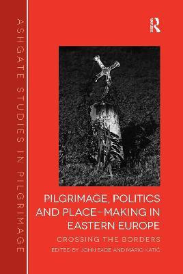 Pilgrimage, Politics and Place-Making in Eastern Europe(English, Paperback, Eade John)