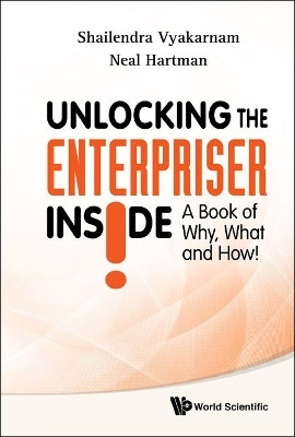 Unlocking The Enterpriser Inside! A Book Of Why, What And How!(English, Hardcover, Vyakarnam Shailendra)