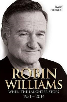 Robin Williams - When the Laughter Stops 1951-2014(English, Paperback, Herbert Emily)