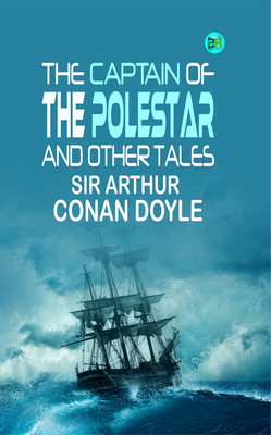 The Captain of the Polestar, and Other Tales(Paperback, Sir Arthur Conan Doyle)