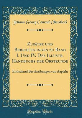 Zusaetze Und Berichtigungen Zu Band I. Und IV. Des Illustr. Handbuchs Der Obstkunde(German, Hardcover, Oberdieck Johann Georg Conrad)