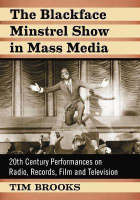 The Blackface Minstrel Show in Mass Media(English, Paperback, Brooks Tim)
