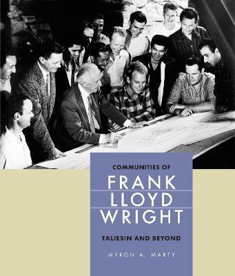 Communities of Frank Lloyd Wright(English, Hardcover, Marty Myron)
