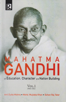 Mahatma Gandhi on Education, Character and Nation Building (in 3 Volumes)(Hardcover, Anil Dutta Mishra, Mohd Mujtaba Khan, Sshan Raj Tater)