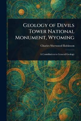 Geology of Devils Tower National Monument, Wyoming(English, Paperback, Robinson Charles Sherwood)
