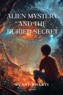 Alien Mystery and The Buried Secret(English, Paperback, Kunal Bharti)