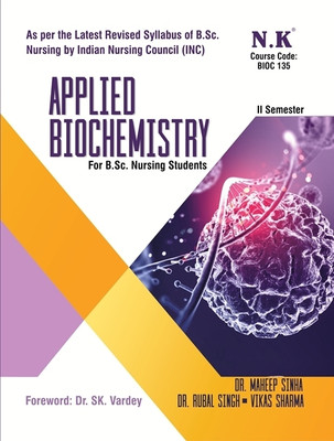 Neelkanth - Applied Biochemistry (BIOC 135) - II Semester (B. Sc. Nursing)(Paperback, Dr. Maheep Sinha, Dr. Rubal Singh, Vikas Sharma)