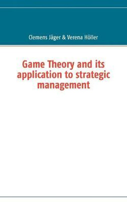 Game Theory and its application to strategic management(English, Paperback, Jager Clemens)