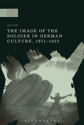 The Image of the Soldier in German Culture, 1871-1933(English, Paperback, Fox Paul Dr)