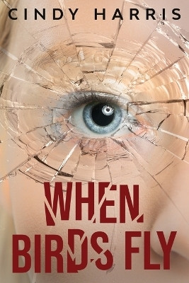 When Birds Fly(English, Paperback, Harris Cindy)