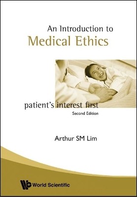 Introduction To Medical Ethics: Patient's Interest First (2nd Edition)(English, Paperback, Lim Arthur S M)