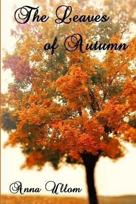 The Leaves of Autumn(English, Paperback, Ullom Anna)