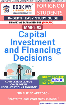 IGNOU MMPF 002 Capital Investment and Financing Decisions In Depth Guide For Ignou Student(Paperback, BMA Publication)