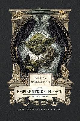 William Shakespeare's The Empire Striketh Back: Star Wars Part the Fifth(English, Hardcover, Doescher Ian)