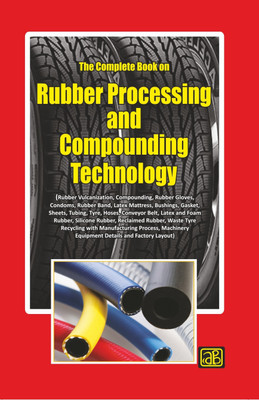 The Complete Book on Rubber Processing and Compounding Technology (with Machinery Details) 3nd Revised Edition(English, Paperback, NIIR Board of Consultants, Engineers)