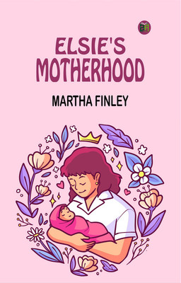 Elsie's Motherhood(Paperback, Martha Finley)