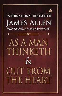 As a Man Thinketh and out from the Heart(English, Paperback, Allen James)