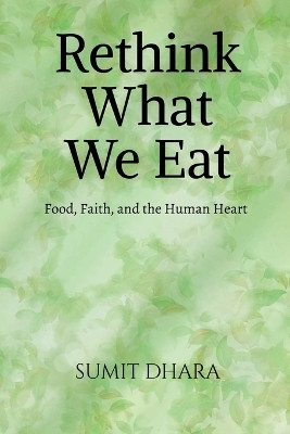 Rethink What We Eat(English, Paperback, Sumit Dhara)