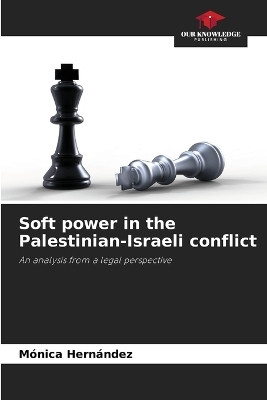 Soft power in the Palestinian-Israeli conflict(English, Paperback, Hernandez Monica)