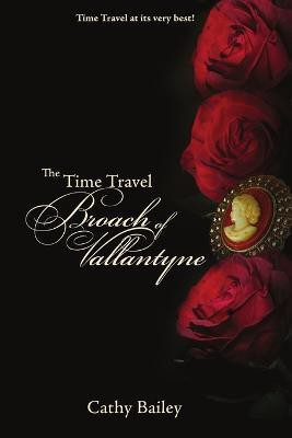 The Time Travel Broach of Vallantyne(English, Paperback, Bailey Cathy)