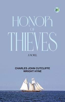 Honor of Thieves: A Novel(Paperback, Charles John Cutcliffe Wright Hyne)